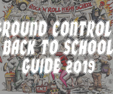 Ground Control’s Back to School Guide 2019