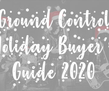 Ground Control Holiday Buyer’s Guide 2020