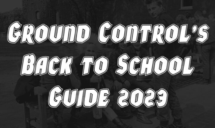 Ground Control’ Back to School Guide 2023