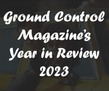 Ground Control Magazine’s Year in Review 2023