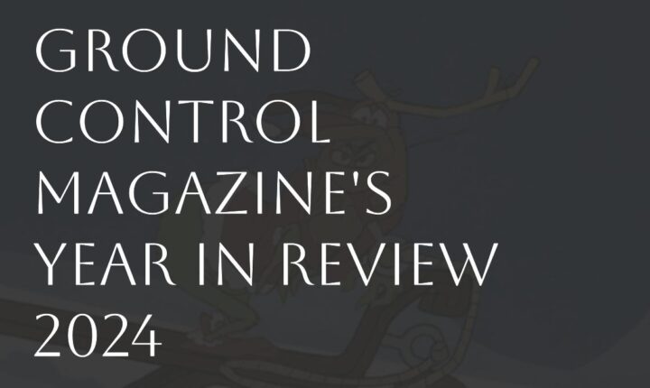 Ground Control Magazine’s Year in Review 2024