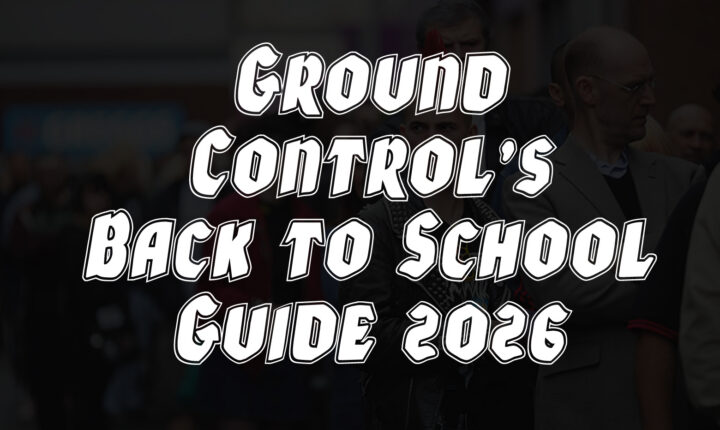 Ground Control Magazine’s Back to School Guide 2026